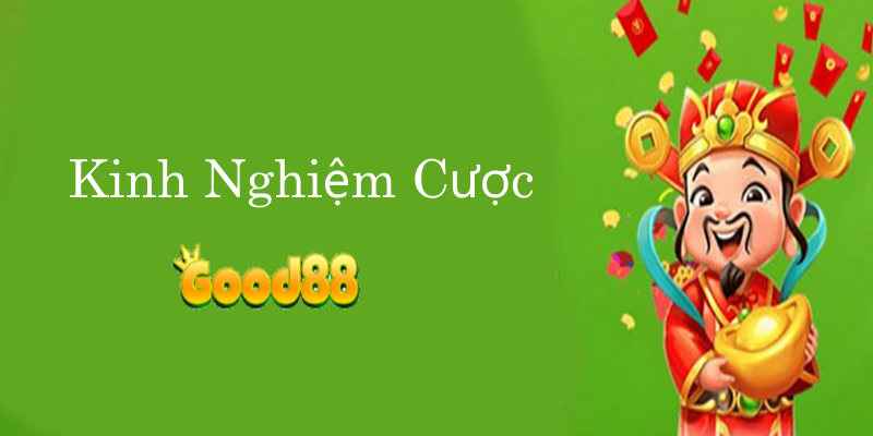 Kinh nghiệm cược GOOD88 thắng lớn