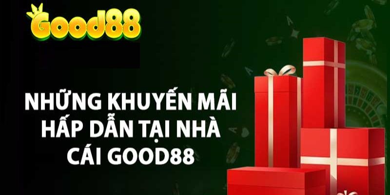 Khuyến mãi tân thủ tại Good88