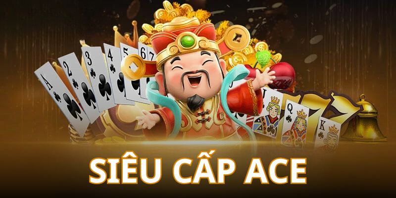 Tổng quan về siêu cấp ACE